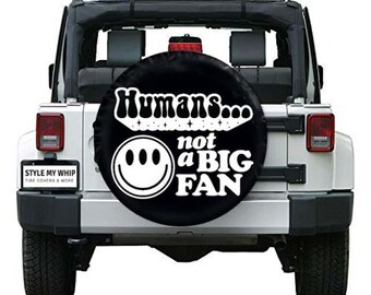 Humans not a big fan funny alien lover spare tire cover with or without camera cutout