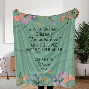 May include: A green and floral patterned throw blanket with the text "A wise woman once said "I'm outta here" and she lived happily ever after."  The text also includes the name Samantha and the year 2024.