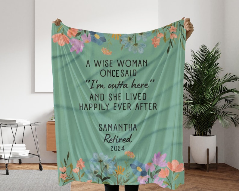 May include: A green and floral patterned throw blanket with the text "A wise woman once said "I'm outta here" and she lived happily ever after."  The text also includes the name Samantha and the year 2024.