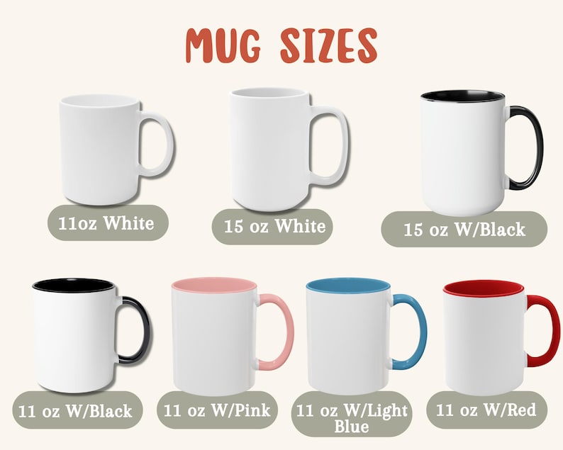 May include: Image showing various white ceramic mugs with different interior and handle colors. The mugs are labeled with sizes: 11 oz and 15 oz. Some mugs have black, pink, light blue, or red interiors and handles. Text at the top reads "MUG SIZES."