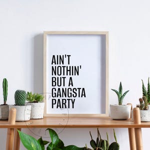 Ain&#39;t Nothin&#39; But A Gangsta Party Quote Poster 90s Hip Hop Poster Rap Lyrics Poster Hip Hop Lyrics 90s Rap Quotes Hip Hop Birthday Lyrics