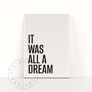 Puede incluir: Impresi&oacute;n tipogr&aacute;fica en blanco y negro con el texto "IT WAS ALL A DREAM" sobre un fondo blanco.