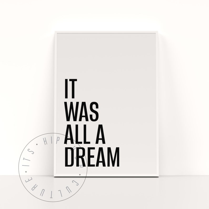 Puede incluir: Impresi&oacute;n tipogr&aacute;fica en blanco y negro con el texto "IT WAS ALL A DREAM" sobre un fondo blanco.