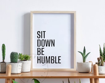 Sit Down Be Humble Quote Poster Hip Hop Lyric Print Rap Music Lyrics Poster Hip Hop Art Print Rap Poster Print Rapper Quote 90s Rap Print