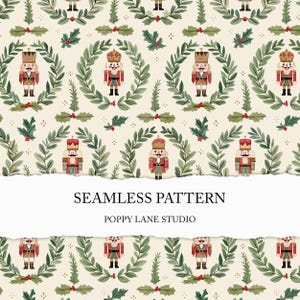 May include: A seamless pattern featuring watercolor illustrations of nutcrackers, holly, and green wreaths on a cream background. The text "SEAMLESS PATTERN" and "POPPY LANE STUDIO" are displayed on a white torn paper banner.