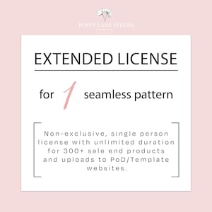 May include: A white card with black text that reads "EXTENDED LICENSE for 1 seamless pattern". The text continues with "Non-exclusive, single person licence with unlimited duration for 300+ sale end products and uploads to PoD/Template websites."