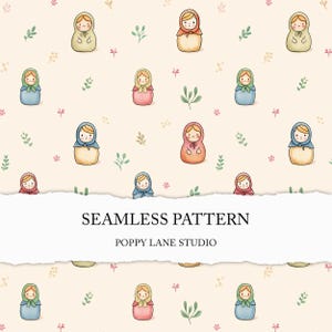 May include: A seamless pattern featuring watercolor illustrations of Matryoshka dolls in various colors, including red, blue, green, and yellow. The dolls are interspersed with small green leaves and pink flowers on a cream background. The text "SEAMLESS PATTERN" and "POPPY LANE STUDIO" are also present.