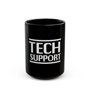 Könnte beinhalten: Schwarze Keramiktasse mit weißem Text "TECH SUPPORT".