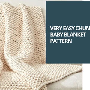 May include: Cream-colored, chunky knit baby blanket draped over a sofa. The blanket has a textured, woven appearance. Text on the right reads: VERY EASY CHUNKY BABY BLANKET PATTERN.