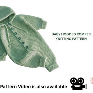 May include: A light green knitted baby hooded romper with a button-up front and attached hood. The text "BABY HOODED ROMPER KNITTING PATTERN" is displayed. The phrase "Pattern Video is also available" is also visible.