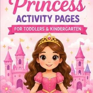 May include: A digital activity book cover titled 20 Princess Activity Pages for Toddlers & Kindergarten. It features a cartoon princess with brown hair and a gold crown, set against a pink background with castles, clouds, and flowers.