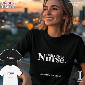 Nurse Humor Unisex Tee | ER Nurse Shirt Who Needs The Gym | Emergency Nurses Gift | Streetwear Casual Professional | Funny Nurse Gift
