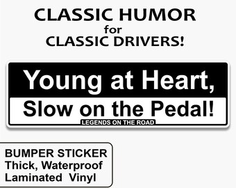 Funny Bumper Sticker for Seniors - "Young at Heart, Slow on the Pedal!" Durable & Weatherproof Decal