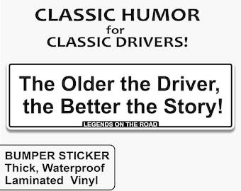 Witty Senior Bumper Sticker - "The Older the Driver, the Better the Story!" Durable Car Decal for Older Drivers