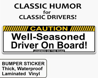 Funny Senior Driver Bumper Sticker - "CAUTION - Well-Seasoned Driver on Board!" Durable & Weatherproof Decal