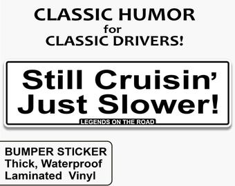 Funny Senior Driver Bumper Sticker - "Still Cruisin' Just Slower!" Durable & Weatherproof Decal for Cars