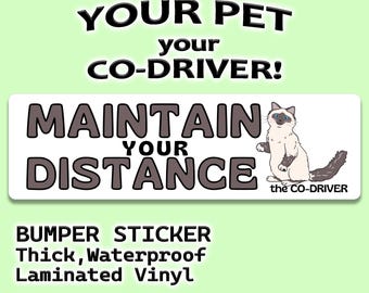 Siamese Cat "Maintain Your Distance" Humorous Car Bumper Sticker with cat Pet "The Co-Driver"