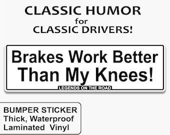 Funny Senior Bumper Sticker – Brakes Work Better Than Knees