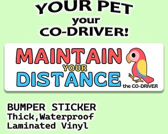 Parrot "Maintain Your Distance" Humorous Car Bumper Sticker with Parrot Pet "The Co-Driver"