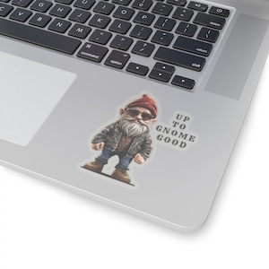 Up to Gnome Good Tough Gnome Merl Sticker, Funny Sticker, Gnome Sticker, Laptop Sticker