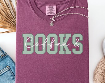 Comfort Colors Coffee & Books Shirt, Book Lover Crewneck, Coffee Lover Shirt