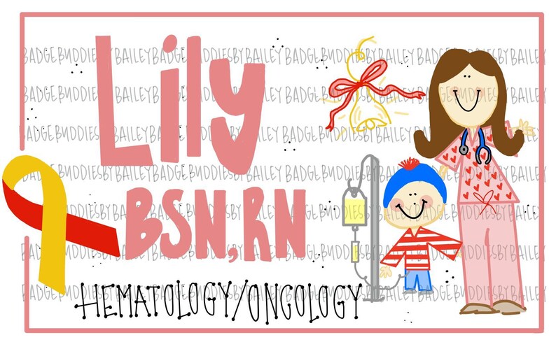 May include: A pink and white illustration of a nurse with a stethoscope and a child with an IV drip. The nurse is wearing a pink scrub top with red hearts and pink pants. The child is wearing a red and white striped shirt and blue pants. The text "Lily BSN, RN Hematology/Oncology" is written in pink letters. A yellow ribbon is in the corner of the image.