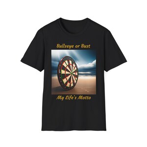 Bullseye or Bust Dart Players T-shirt Unisex