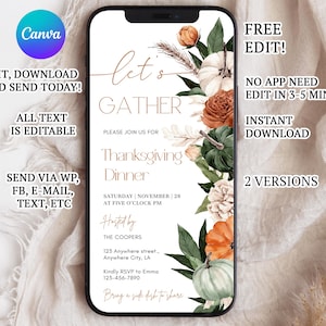 May include: A smartphone screen displays a Thanksgiving dinner invitation. The design features the text "Let's Gather" and "Thanksgiving Dinner" with floral and pumpkin illustrations in shades of orange, green, and white. Text includes "Edit, Download, and Send Today!" and "Instant Download."