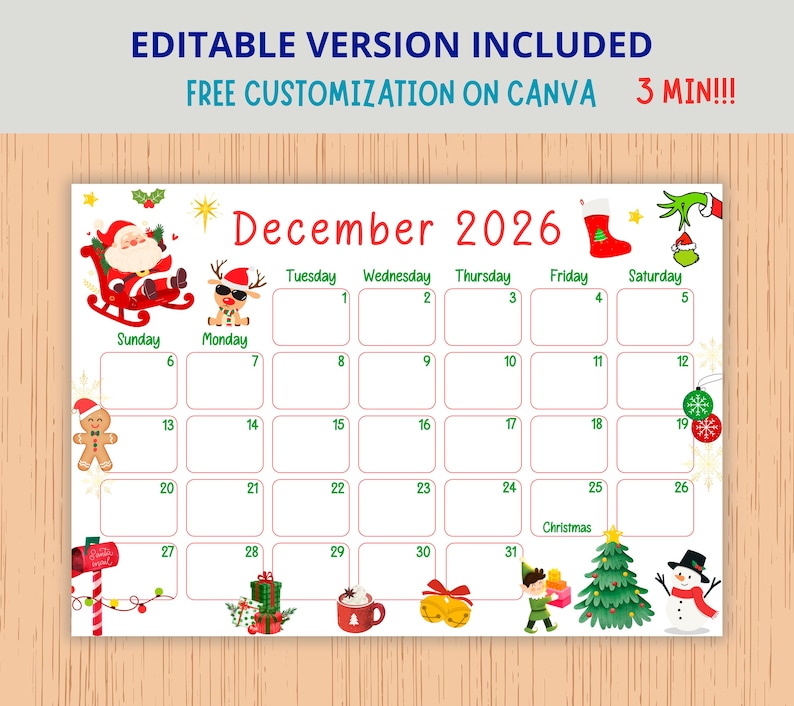 May include: A white Christmas-themed calendar for December 2026, featuring illustrations of Santa Claus, reindeer, a gingerbread man, and a snowman. The calendar includes the text "EDITABLE VERSION INCLUDED" and "FREE CUSTOMIZATION ON CANVA 3 MIN!!!".