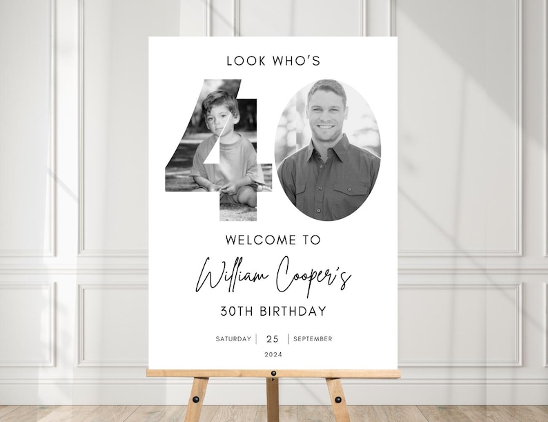 May include: Black and white welcome sign for a 30th birthday party. The sign features a large number "40" with photos of the birthday person as a child and as an adult. The text reads "Look Who's 40", "Welcome to William Cooper's 30th Birthday", and "Saturday 25 September 2024".