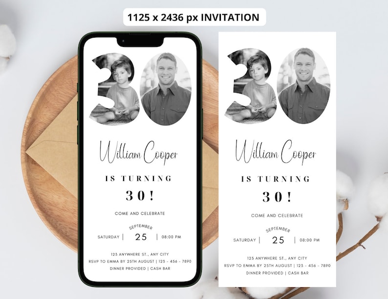 Peut inclure: Une invitation d'anniversaire en noir et blanc pour un 30e anniversaire. L'invitation pr&eacute;sente un grand nombre 30 avec des photos de la personne f&ecirc;t&eacute;e dans le nombre. Le texte indique "William Cooper a 30 ans ! Venez f&ecirc;ter &ccedil;a le samedi 25 septembre &agrave; 20h00. 125 Anywhere St., Any City. RSVP &agrave; Emma avant le 25 ao&ucirc;t 123-456-7890. D&icirc;ner offert | Bar payant."