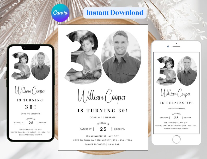 Peut inclure: Une invitation d'anniversaire en noir et blanc pour un 30e anniversaire. L'invitation pr&eacute;sente une photo de la personne f&ecirc;t&eacute;e et le texte "William Cooper a 30 ans ! Venez f&ecirc;ter &ccedil;a. Samedi 25 septembre, 20h00. 123 Anywhere St., Any City. RSVP &agrave; Emma avant le 25 ao&ucirc;t (123) 456-7890. D&icirc;ner offert | Bar payant."