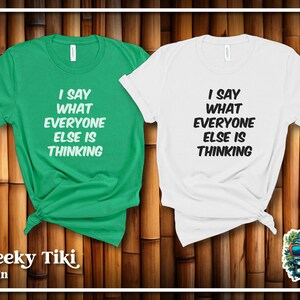 I Say What Everyone Else is Thinking T Shirt, Sarcastic, Snarky, Funny Tee Shirt, Say What I&#39;m Thinking, Extrovert Shirt, Sassy