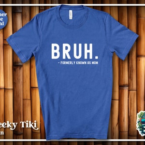 Bruh Formerly Known as Mom Shirt, Cool Meme Shirt, Funny Informative Shirt, Aesthetic Shirt, Sarcastic Shirt Gift, Mom Bruh, Snarky Shirt