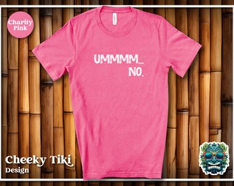 Umm No Shirt, Snarky Shirt, Sarcastic Gifts, No Shirt, Not Today Gift, Premium Unisex Adult T Shirt, Funny Gag T-Shirt, Funny Party Shirt