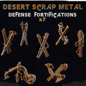 May include: Seven desert scrap metal defense fortifications are displayed against a black background. The text "DESERT SCRAP METAL DEFENSE FORTIFICATIONS x7" is at the top. The fortifications are made of wood and metal, with barbed wire and rope.