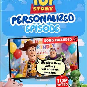 May include: A promotional image for a "Toy Story" personalized episode. The image features Woody and Buzz Lightyear, with text that reads "Personalized Episode" and "Song Included." Other characters include Hamm, Rex, and the Little Green Men.
