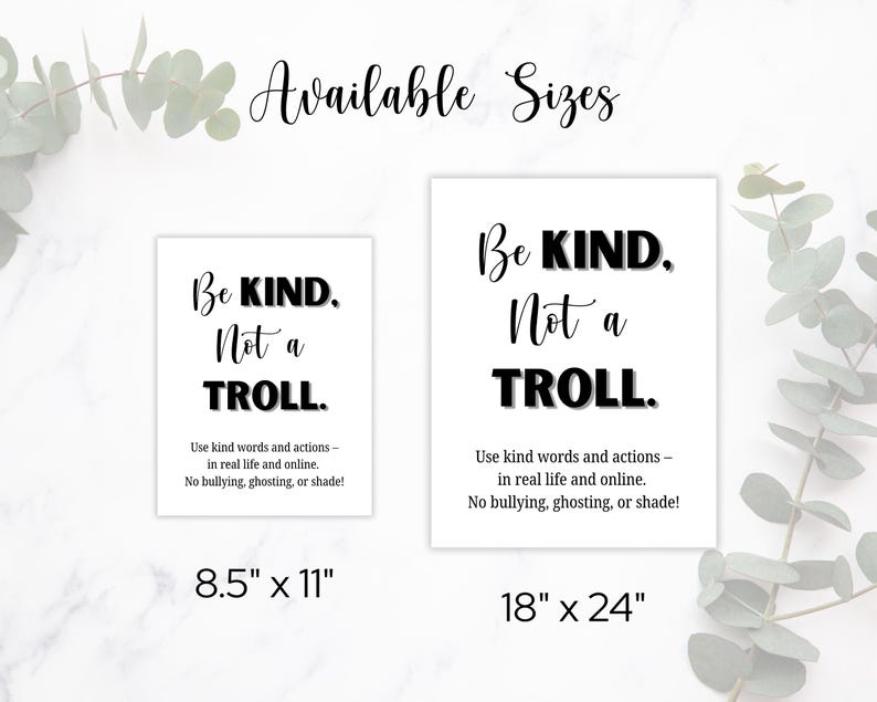 May include: Two white framed prints with the text "Be KIND, Not a TROLL." The prints are available in 8.5" x 11" and 18" x 24" sizes. The text encourages kind words and actions, and discourages bullying.