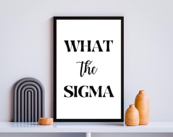 What The Sigma Typography Artwork Poster | Modern Living Room and Bedroom | Gen Alpha Slang