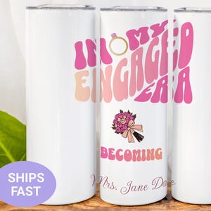 In My Engaged Era tumbler with New name personalized.  Gift for Bride or newly engaged. Customized for that special Future Mrs.