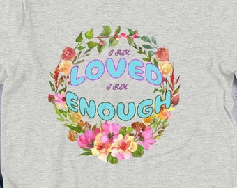 Affirmations-t-shirt med texten "Jag är älskad, jag är tillräcklig"