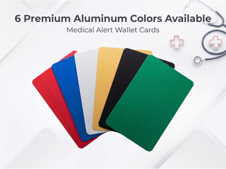 May include: A selection of six aluminium medical alert wallet cards in red, blue, white, gold, black, and green. The cards are rectangular with rounded corners. Text on the image reads "6 Premium Aluminium Colours Available" and "Medical Alert Wallet Cards."