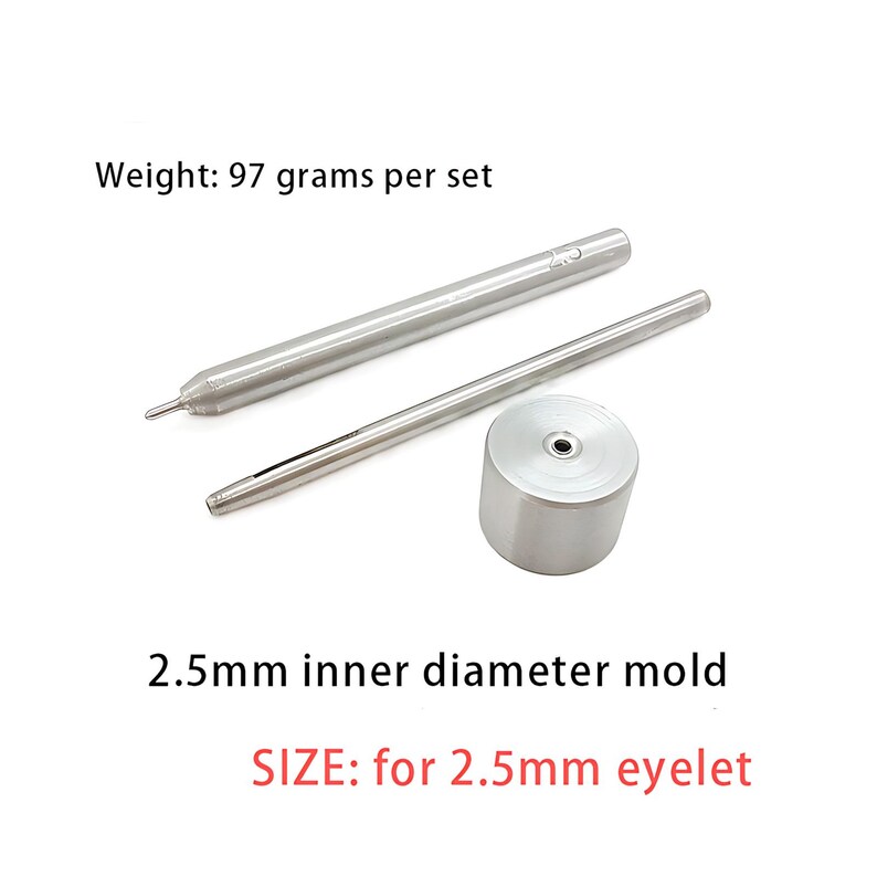 May include: A silver-colored metal tool set for 2.5mm eyelets, including a cylindrical punch, a long rod, and a circular base mold. The set weighs 97 grams per set and is designed for a 2.5mm inner diameter mold and 2.5mm eyelet application.