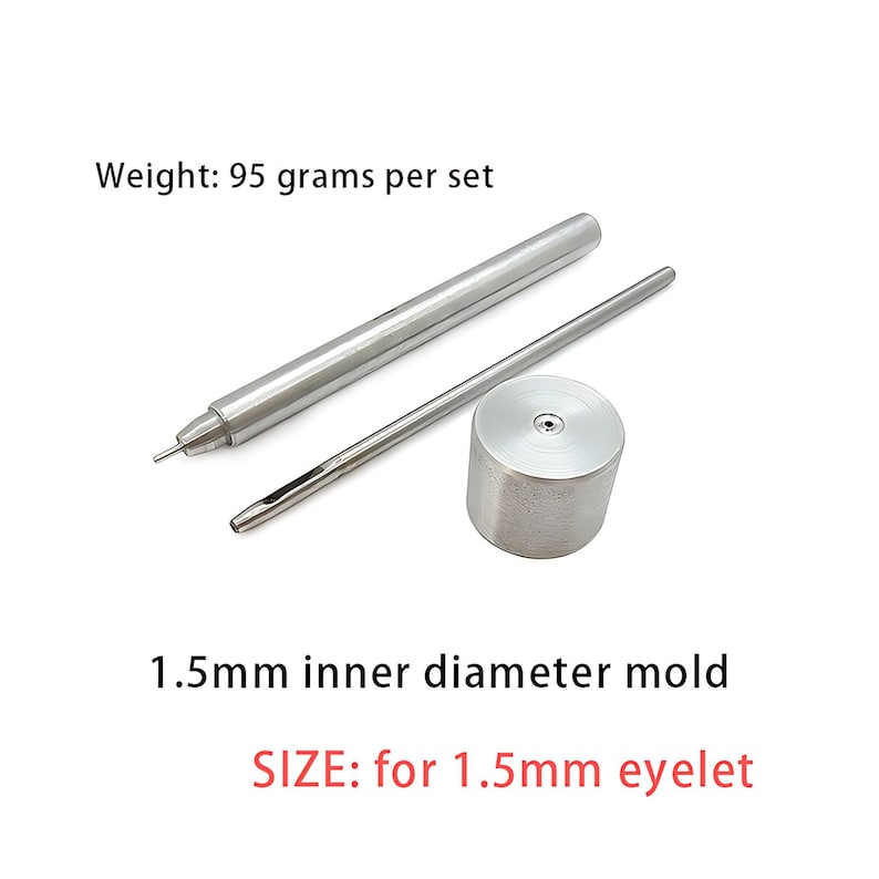 May include: A silver-colored metal eyelet setting tool set consisting of a cylindrical punch, a long thin rod, and a circular base die. The text reads Weight: 95 grams per set, 1.5mm inner diameter mold, and SIZE: for 1.5mm eyelet.