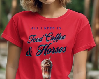 Iced Coffee and Horses Lover T-Shirt, Cute Equestrian Graphic Tee, Horse and Drink Fan Gift, Horse Lover T Shirt, Horse Owner Gift