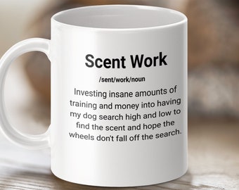 Funny Scent Work Definition Mug: Perfect Gift for Dog Trainers, Handlers & Enthusiasts