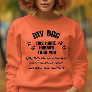 Funny Dog Lovers Sweatshirt, My Dog Has More Hobbies Than You, Cute Pet Owner Gift, Dog Agility Rally Obedience Barn Hunt Shirt