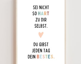 Poster Sei nicht so hart zu dir selbst du gibst jeden Tag dein Bestes Digital Download Selbstliebe Motivationsspruch Geschenk für Freundin