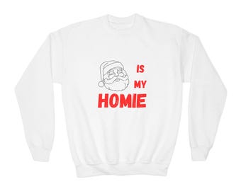 Santa is My Homie Youth Crewneck Sweatshirt - Christmas Santa Gift for Kids, Funny Holiday Apparel, Winter Clothes for Children, Festive