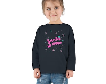 Santa We Good Toddler Long Sleeve Tee - Christmas Holiday Kids Shirt, Festive Children's Clothing, Cute Winter Apparel, Funny Santa Claus